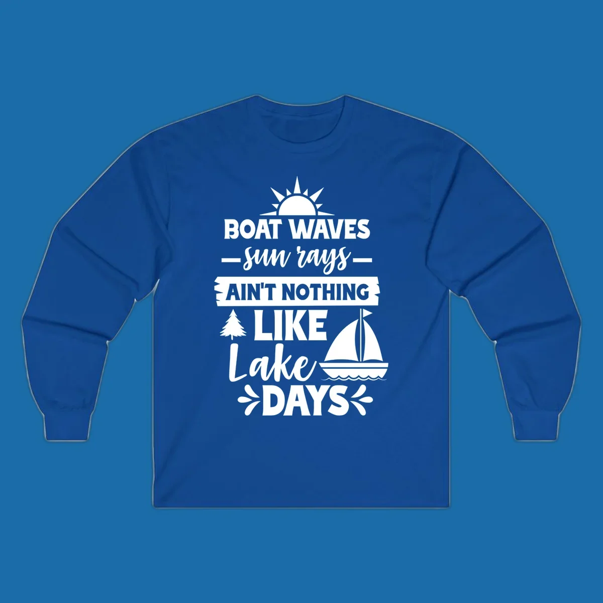 White text and graphics of sun rays, a sailboat, and a tree reading 'Boat Waves Sun Rays Ain't Nothing Like Lake Days'.