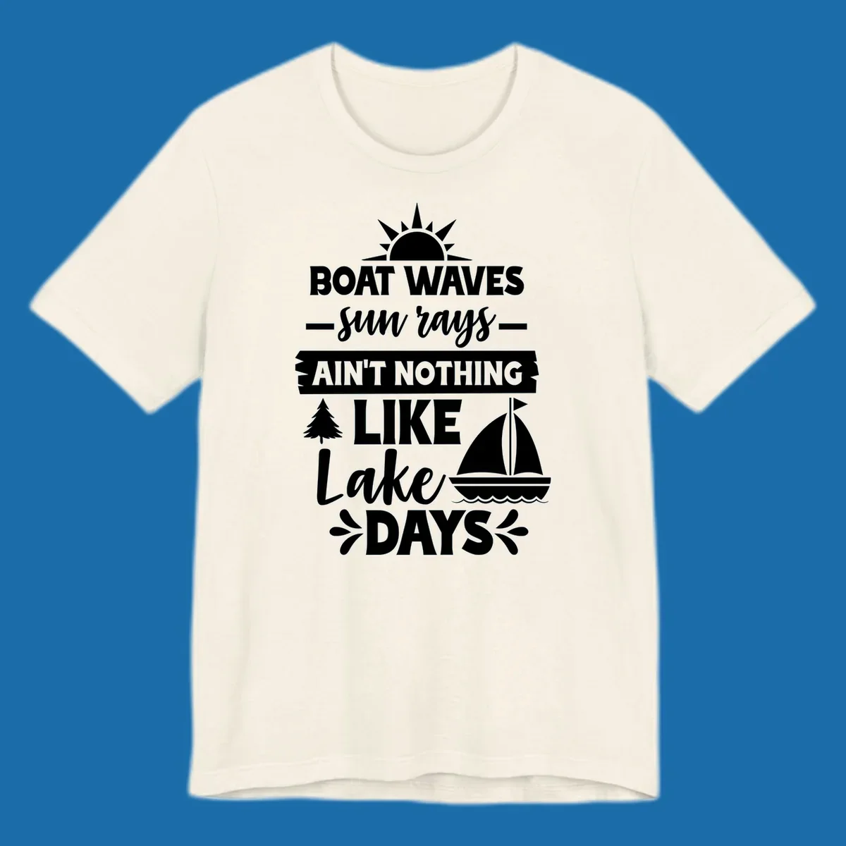 White text and graphics of sun rays, a sailboat, and a tree reading 'Boat Waves Sun Rays Ain't Nothing Like Lake Days'.