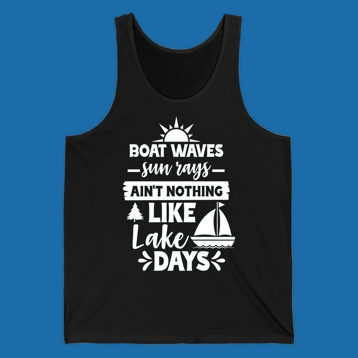 White text and graphics of sun rays, a sailboat, and a tree reading 'Boat Waves Sun Rays Ain't Nothing Like Lake Days'.