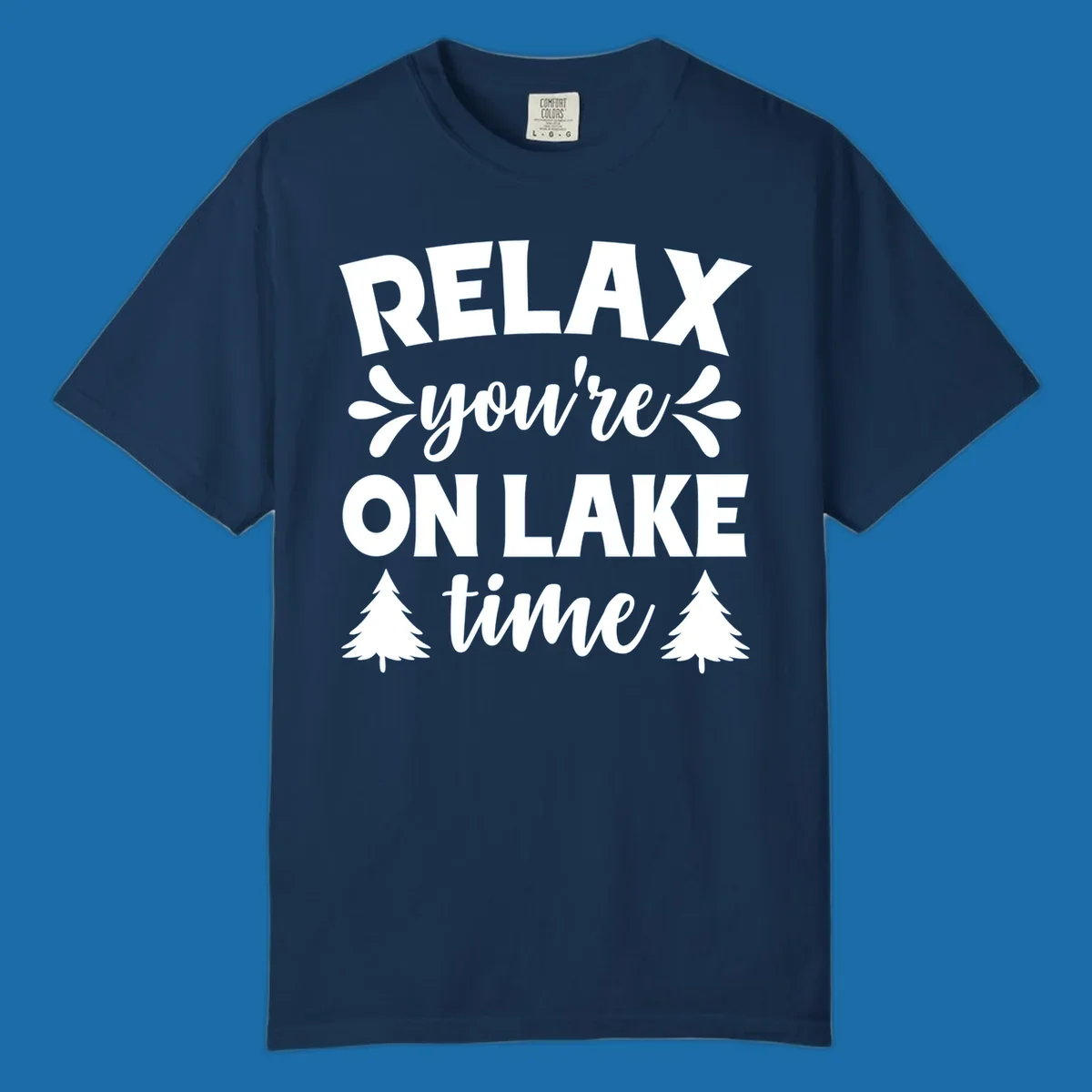 Relax you're on lake time text with pine trees, lake life graphic.