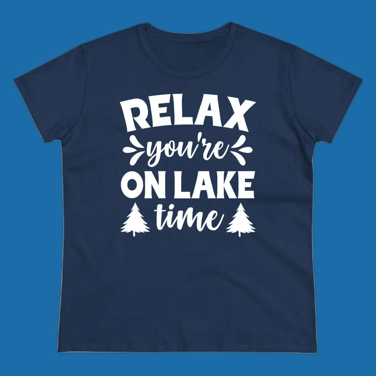 Relax you're on lake time text with pine trees, lake life graphic.