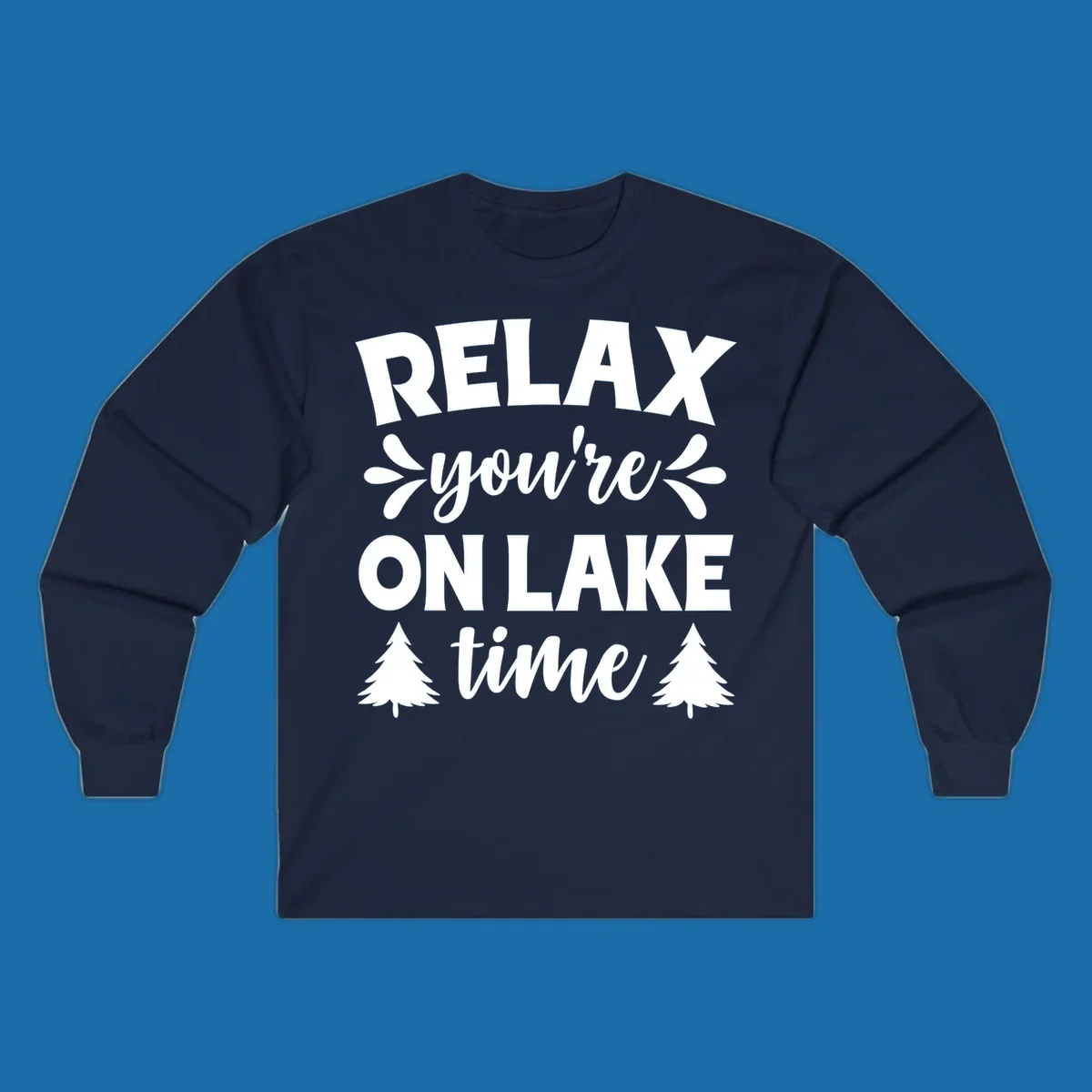 Relax you're on lake time text with pine trees, lake life graphic.