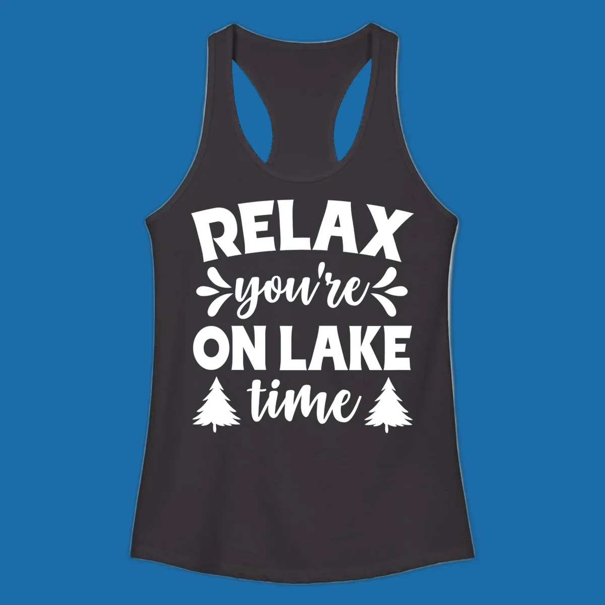 Relax you're on lake time text with pine trees, lake life graphic.