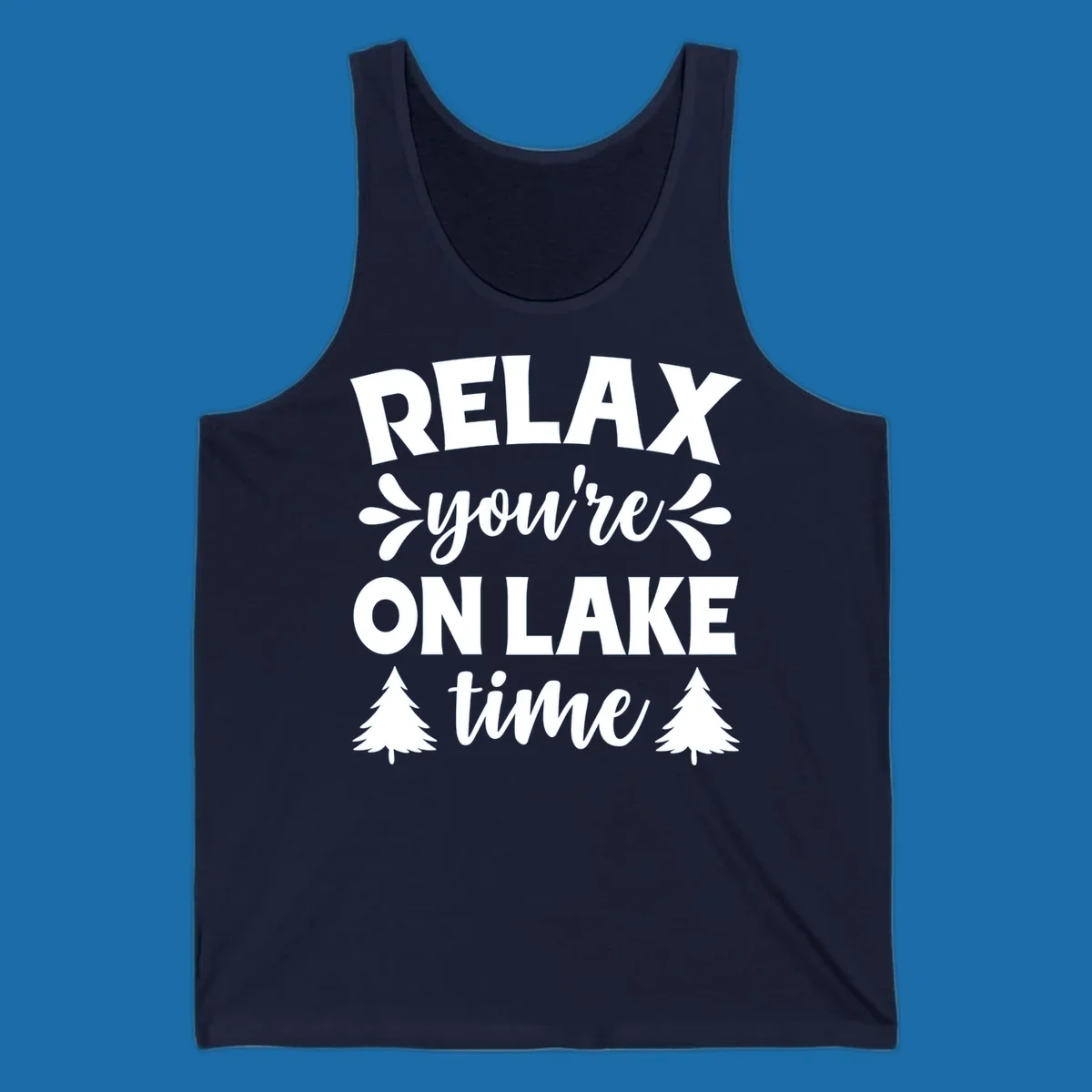 Relax you're on lake time text with pine trees, lake life graphic.