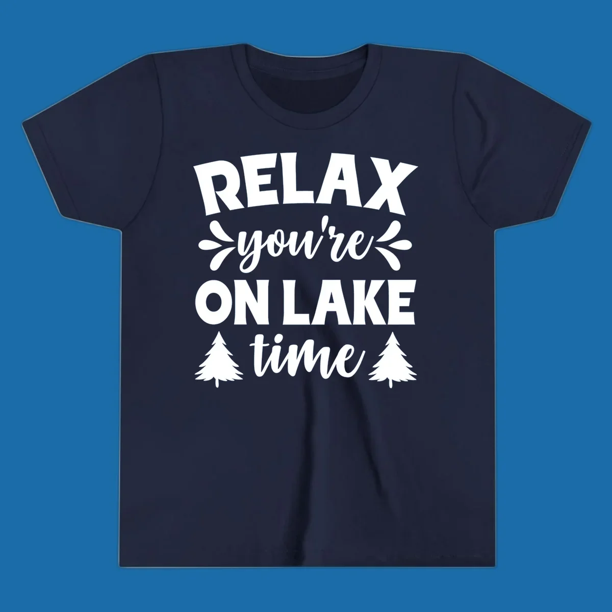 Relax you're on lake time text with pine trees, lake life graphic.