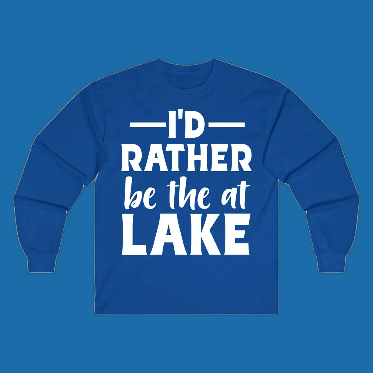 Typography design with text I'D RATHER be the at LAKE, for lake enthusiasts.