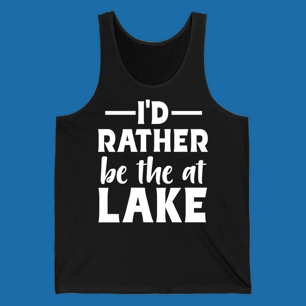 Typography design with text I'D RATHER be the at LAKE, for lake enthusiasts.