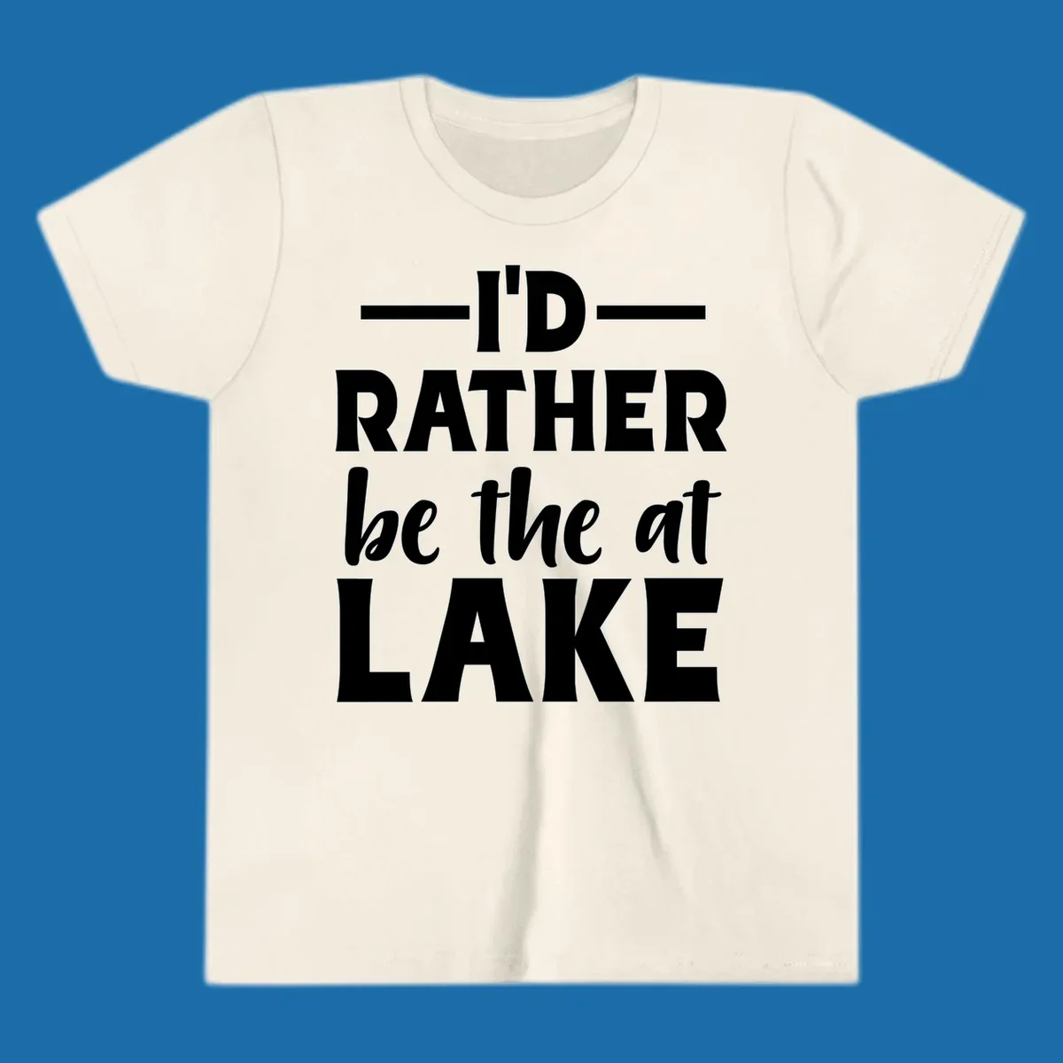 Typography design with text I'D RATHER be the at LAKE, for lake enthusiasts.