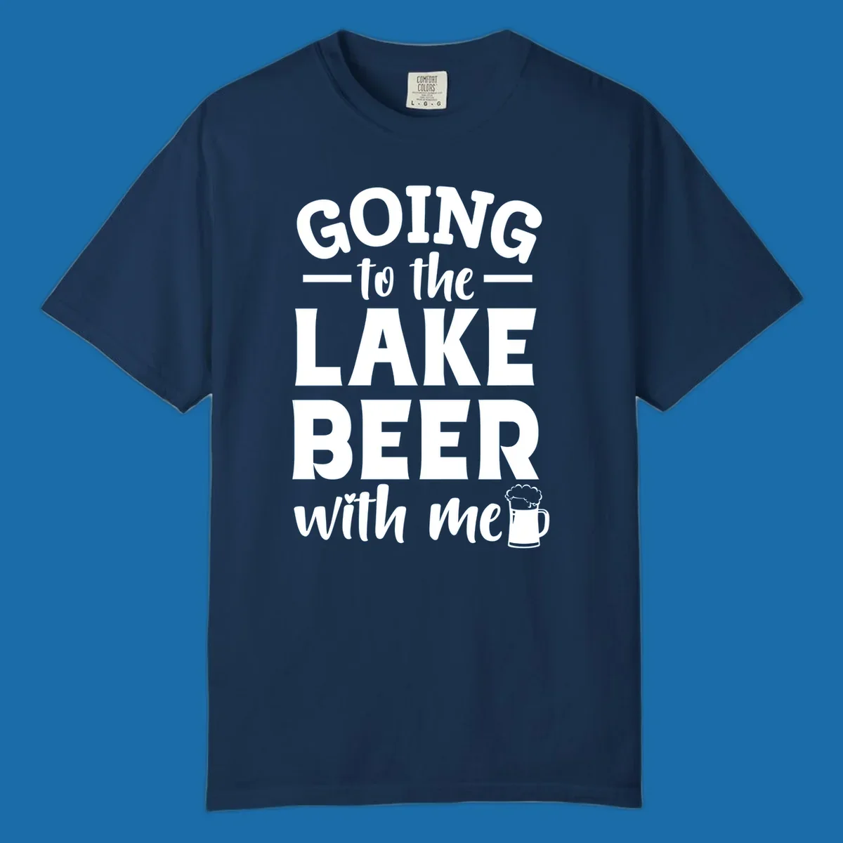 Going to the lake beer with me text and graphics