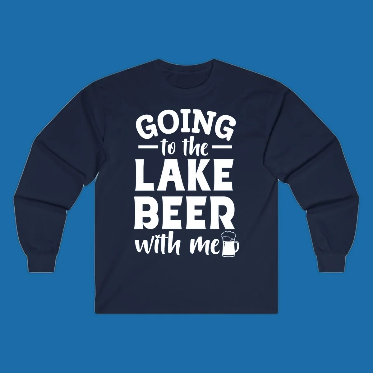 Going to the lake beer with me text and graphics