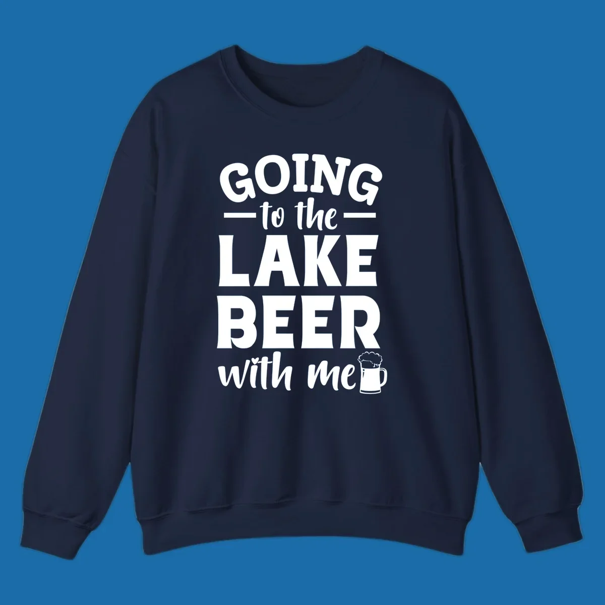 Going to the lake beer with me text and graphics
