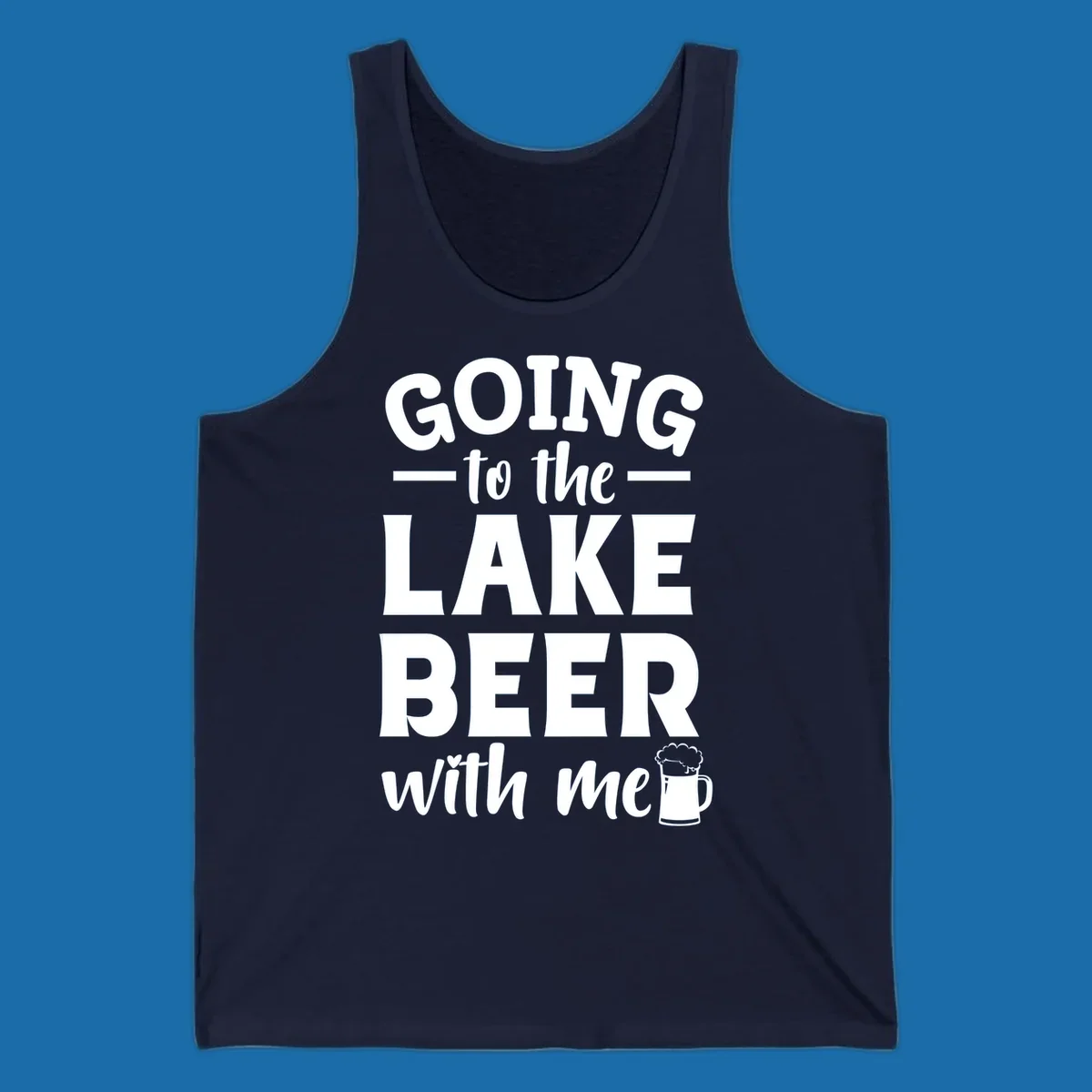 Going to the lake beer with me text and graphics