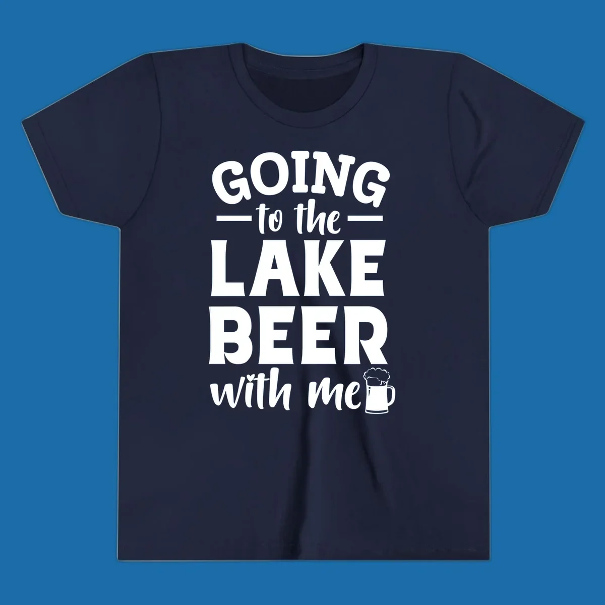 Going to the lake beer with me text and graphics