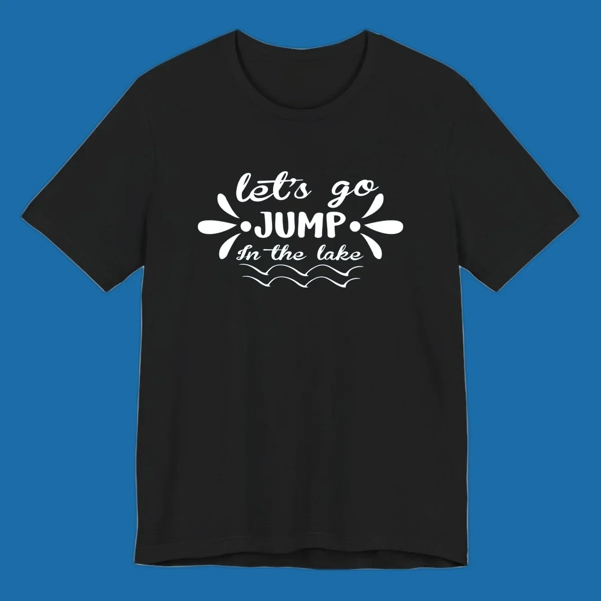 Text design 'Let's Go Jump In The Lake' with wavy water lines, suitable for lake day tees.