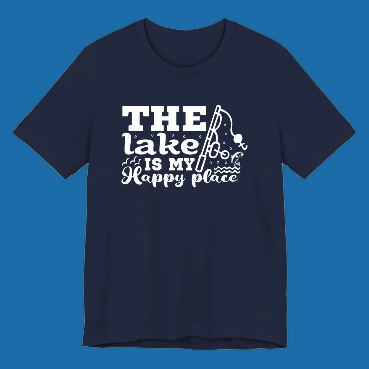 The Lake Is My Happy Place fishing graphic with text, rod, and fish.