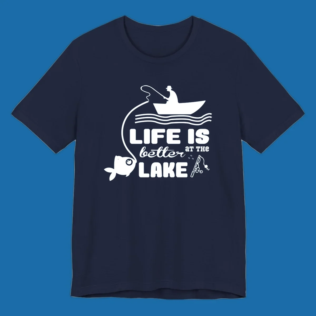 Illustration of a fisherman in a boat with a fish on the line, with text 'LIFE IS better AT THE LAKE'.