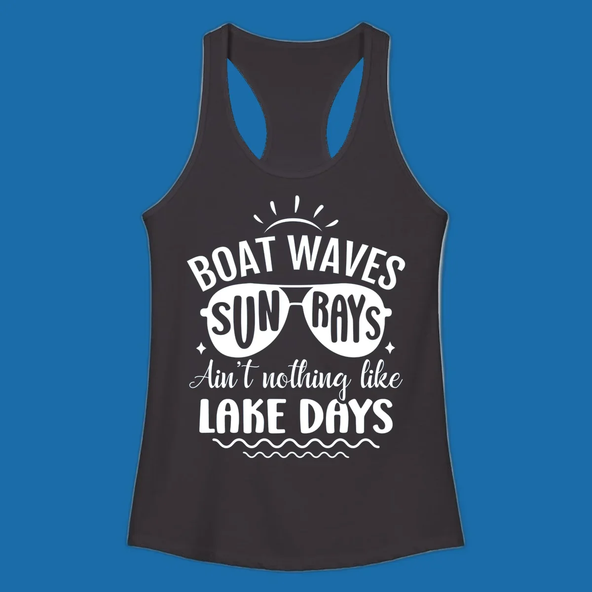Boat waves sun rays ain't nothing like lake days text and graphic design