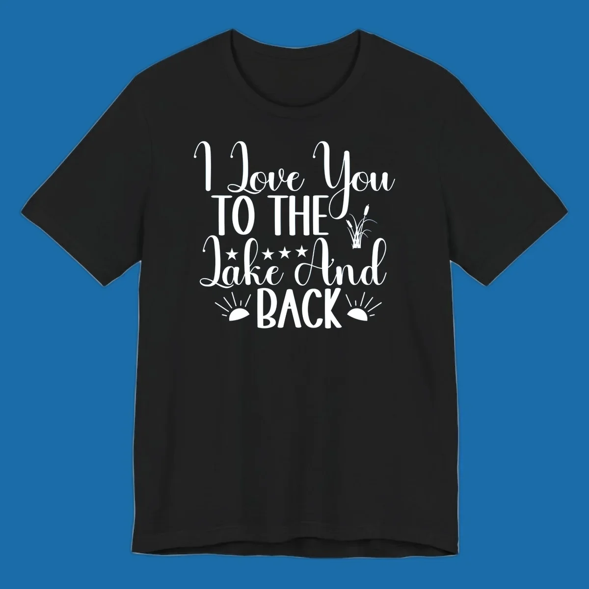 Text design 'I Love You To The Lake And Back' with lake-themed graphics.