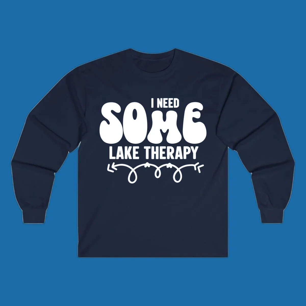 White "I Need Some Lake Therapy" text design with decorative wavy arrow line.