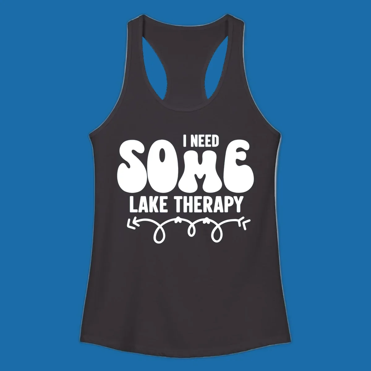 White "I Need Some Lake Therapy" text design with decorative wavy arrow line.