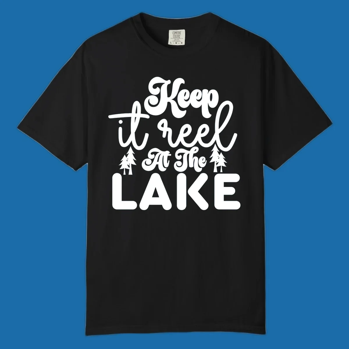 Keep it reel at the lake typography design with pine trees.