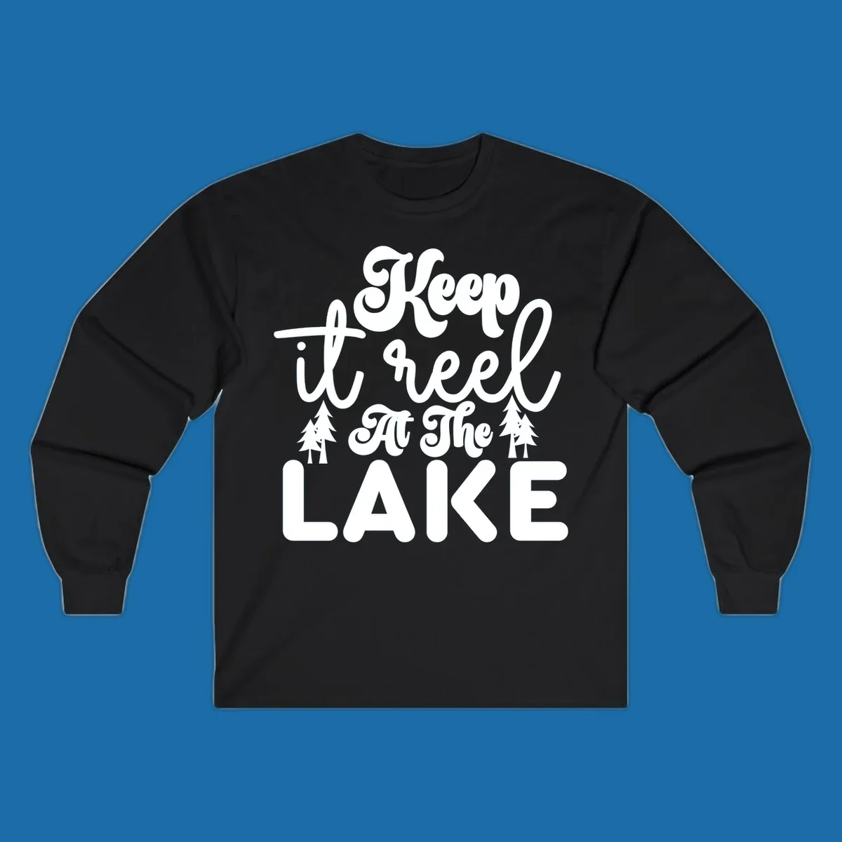 Keep it reel at the lake typography design with pine trees.