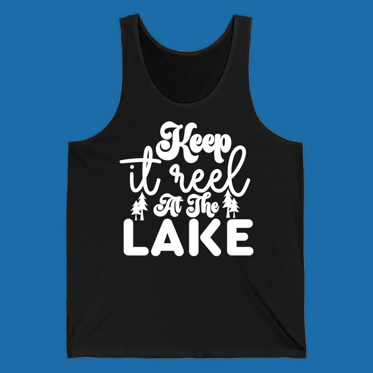 Keep it reel at the lake typography design with pine trees.