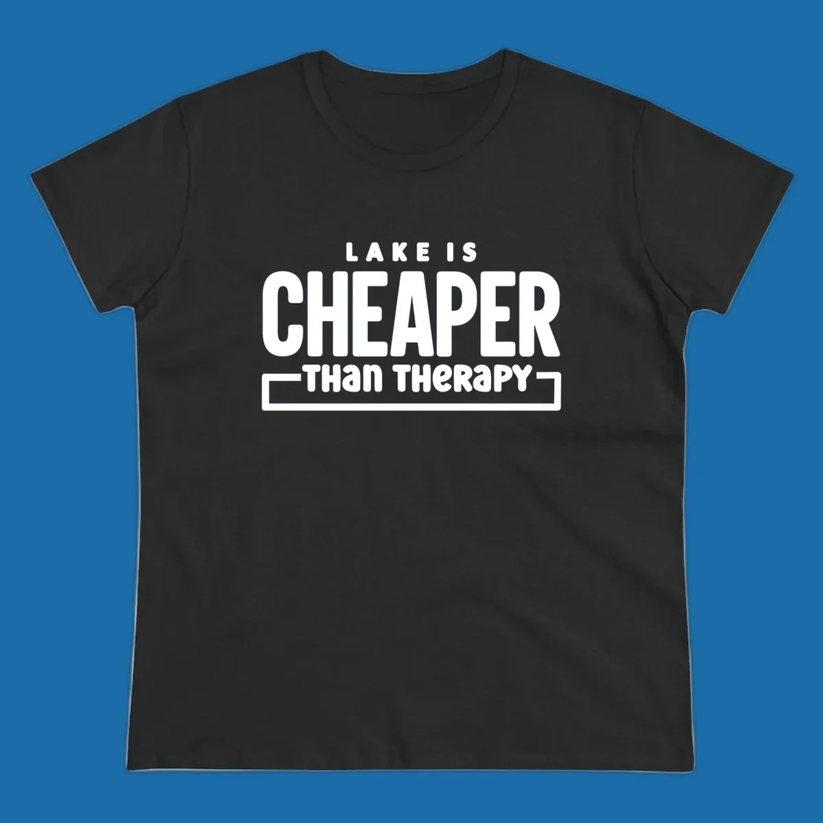 White text reads "LAKE IS CHEAPER THAN THERAPY", a humorous phrase about lake life.