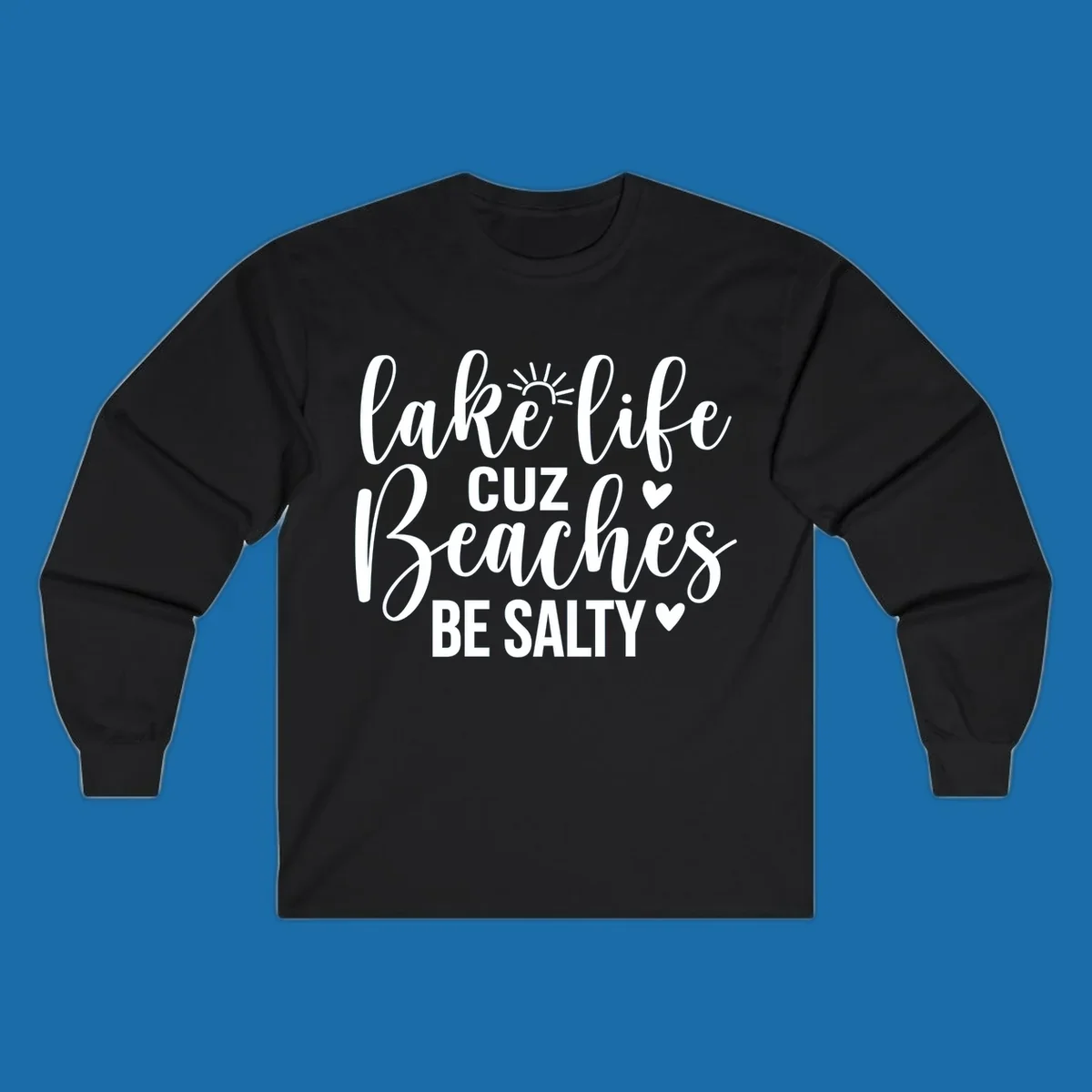 Lake life cuz beaches be salty text and graphic design on a dark background.