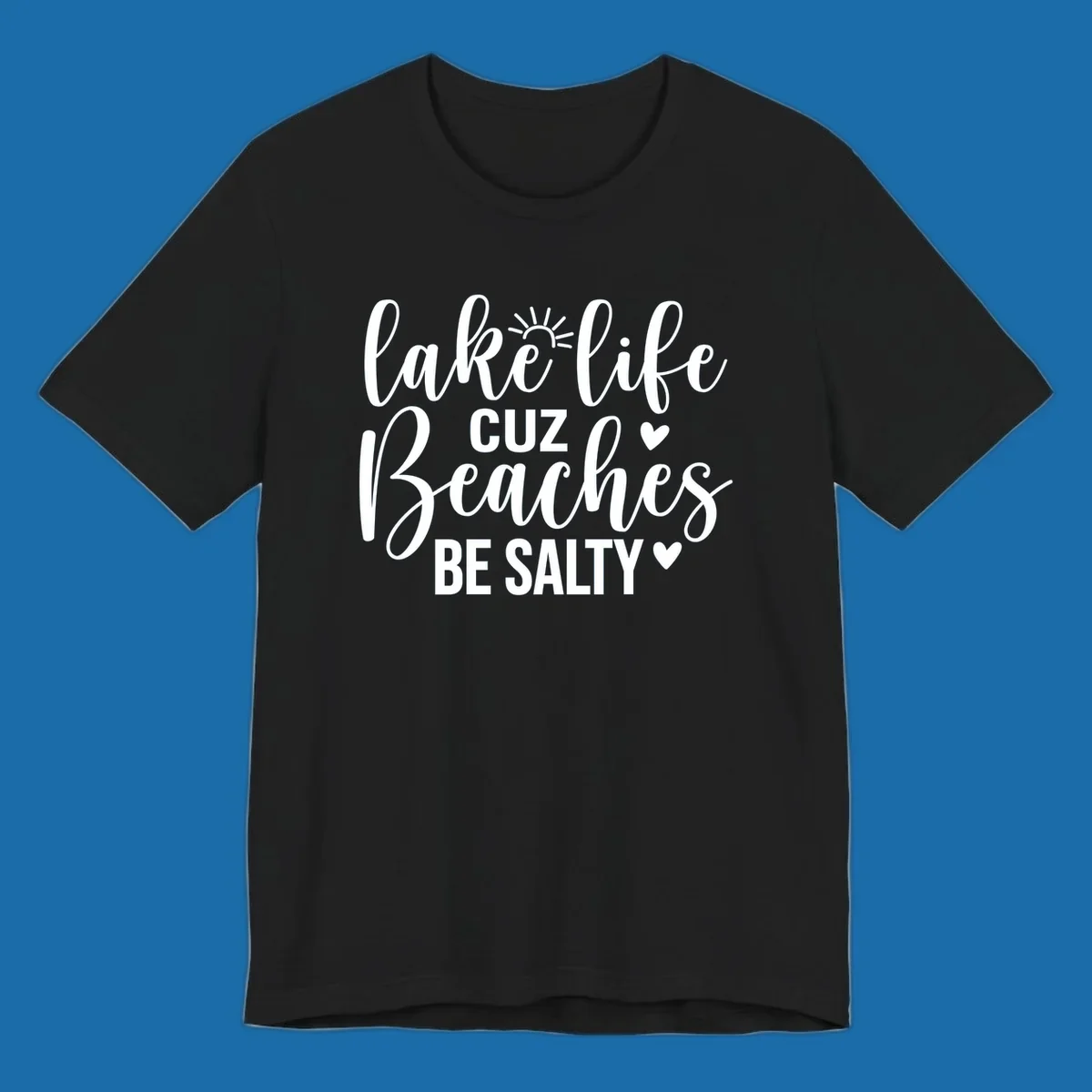Lake life cuz beaches be salty text and graphic design on a dark background.