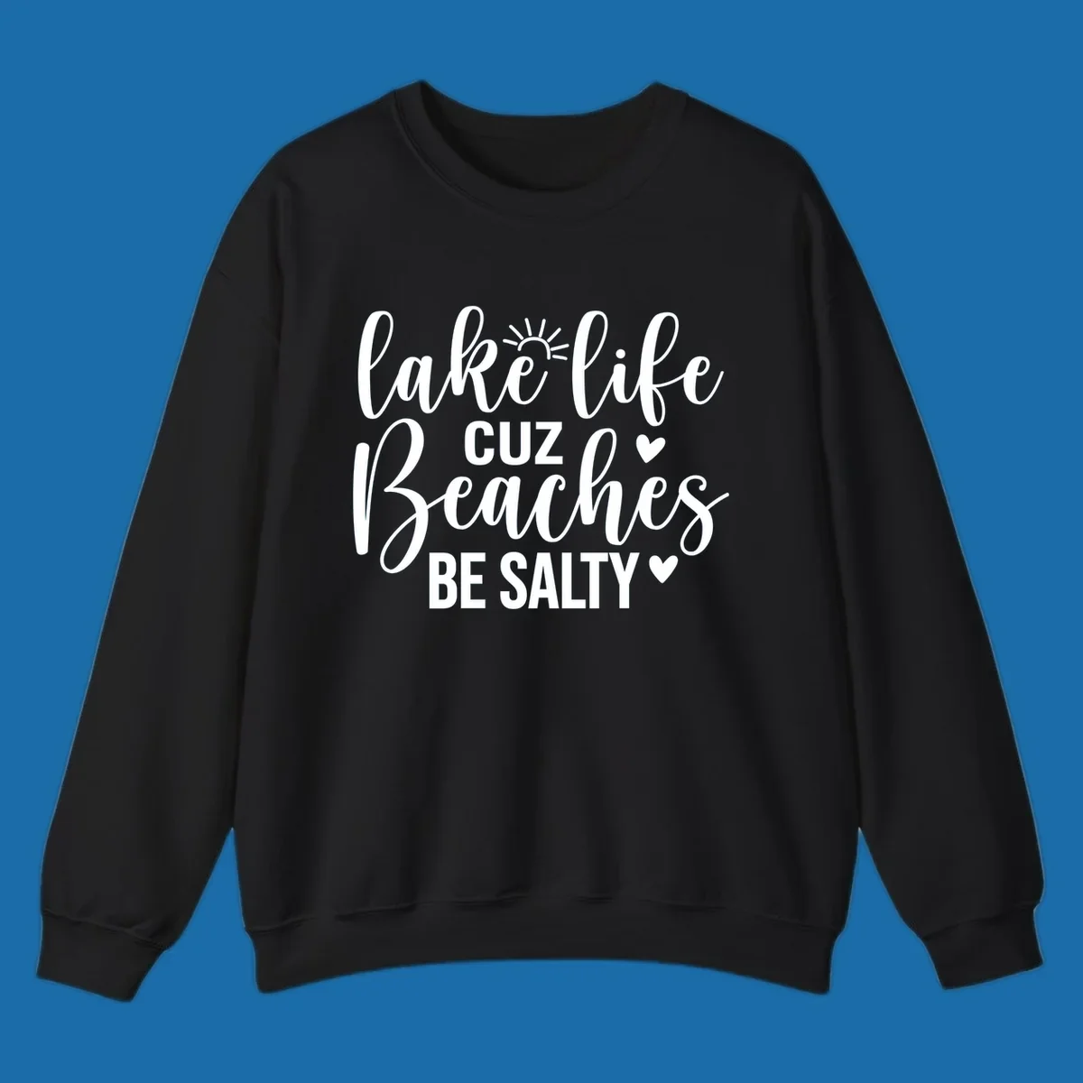 Lake life cuz beaches be salty text and graphic design on a dark background.