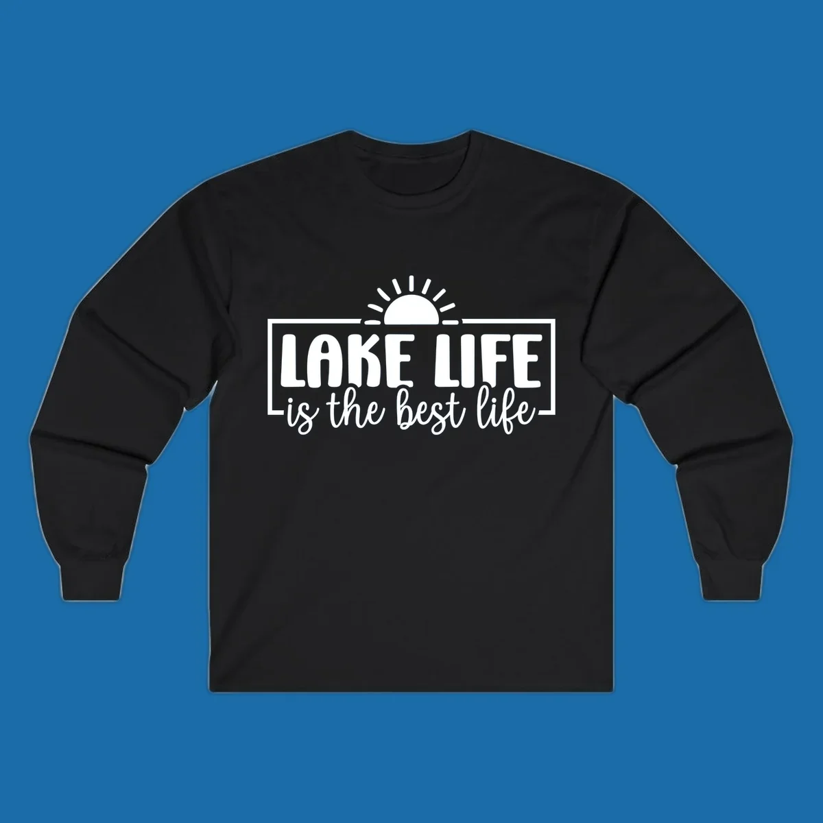Lake Life Is The Best Life typography with sun graphic.