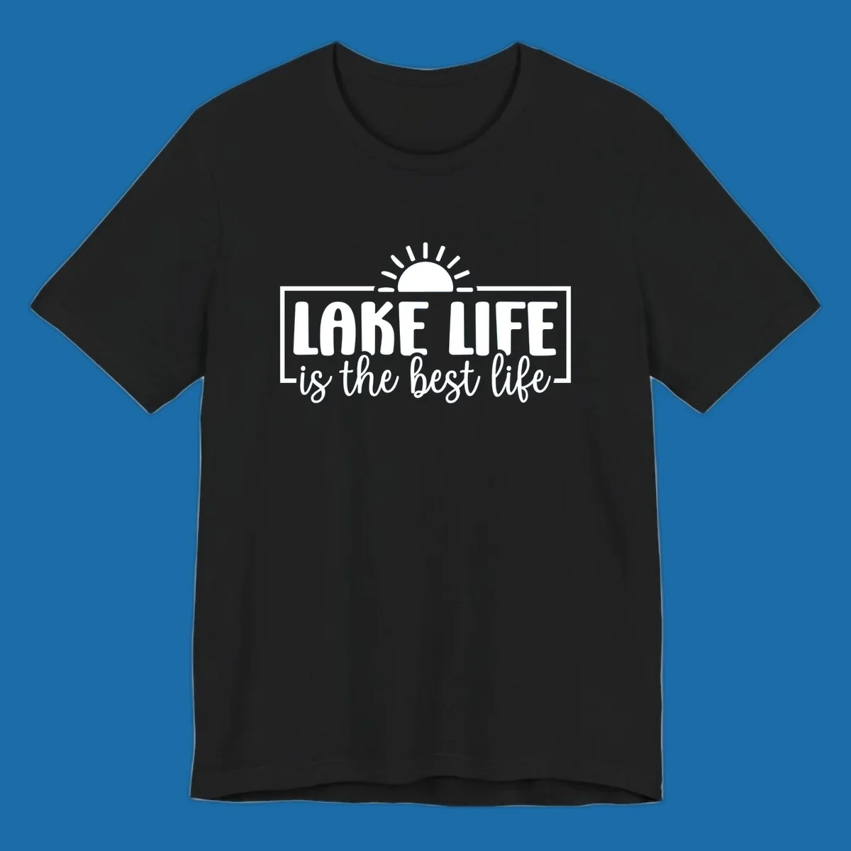 Lake Life Is The Best Life typography with sun graphic.