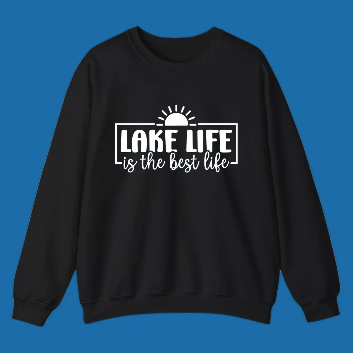 Lake Life Is The Best Life typography with sun graphic.