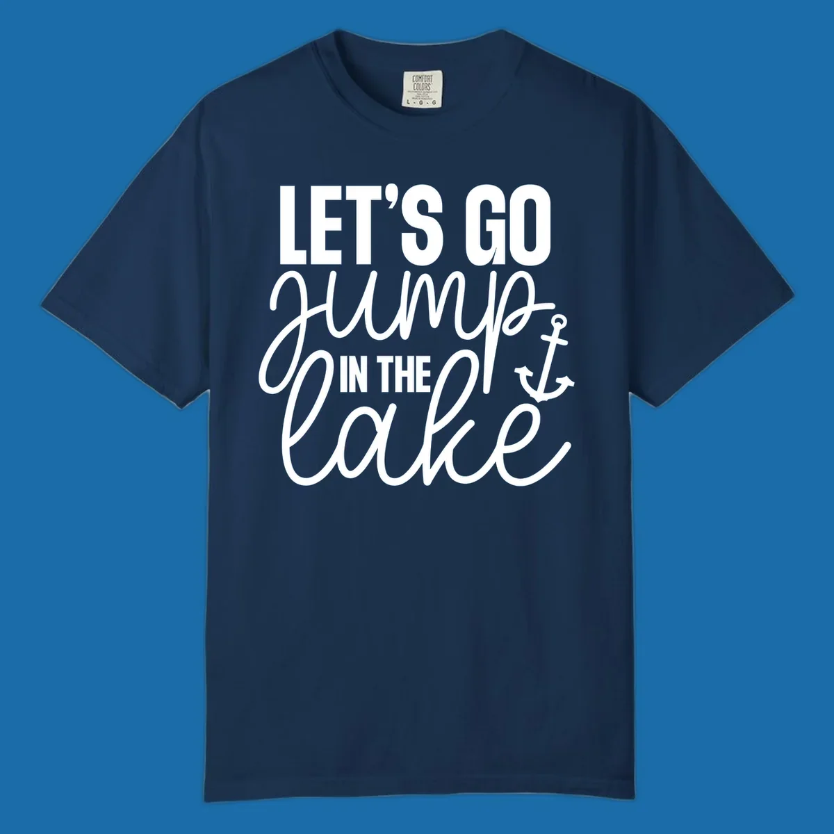 Typography design with an anchor graphic saying Let's Go Jump In The Lake.
