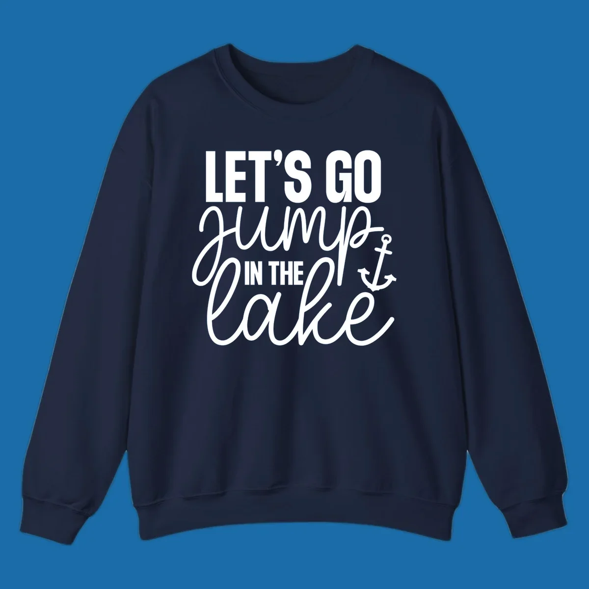Typography design with an anchor graphic saying Let's Go Jump In The Lake.