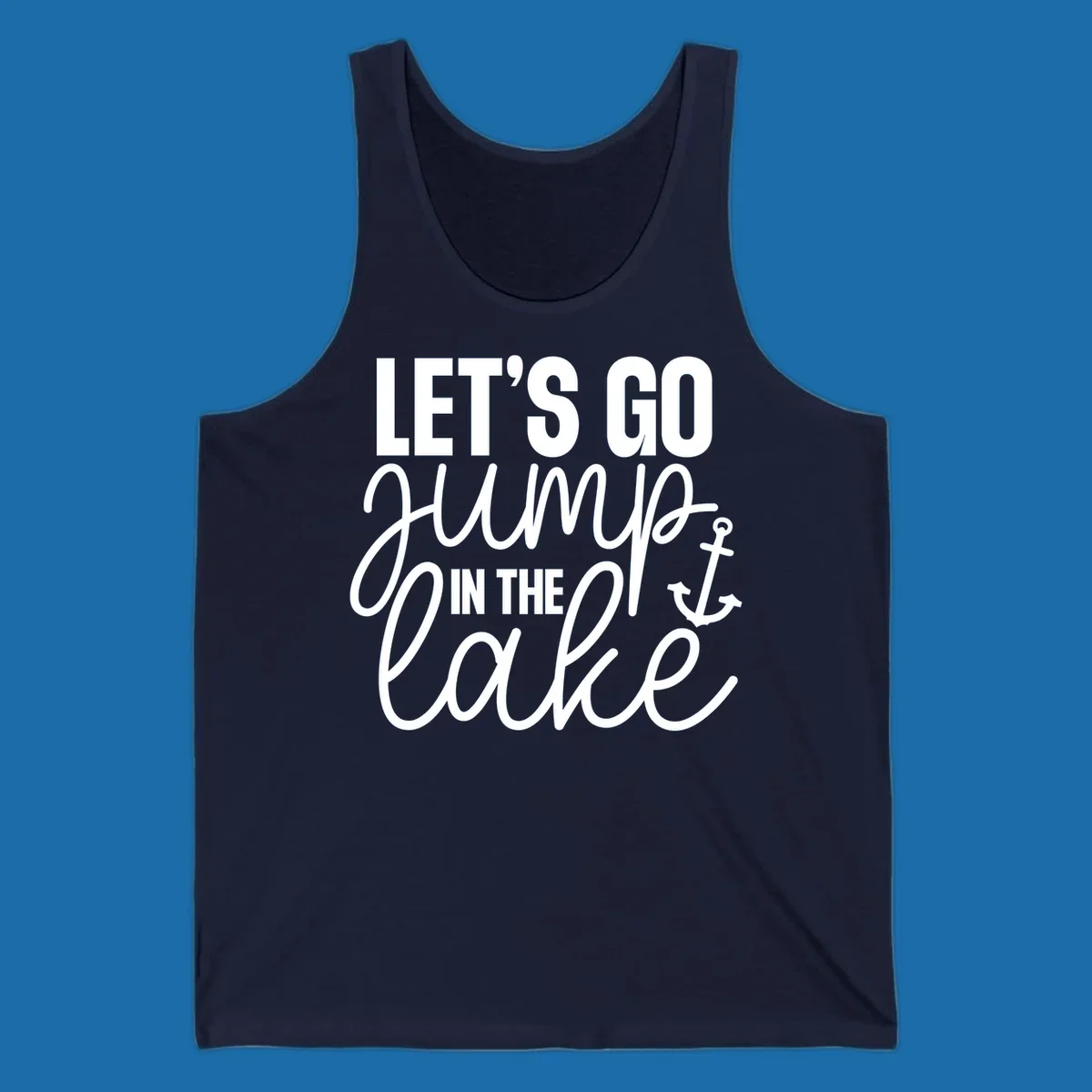 Typography design with an anchor graphic saying Let's Go Jump In The Lake.