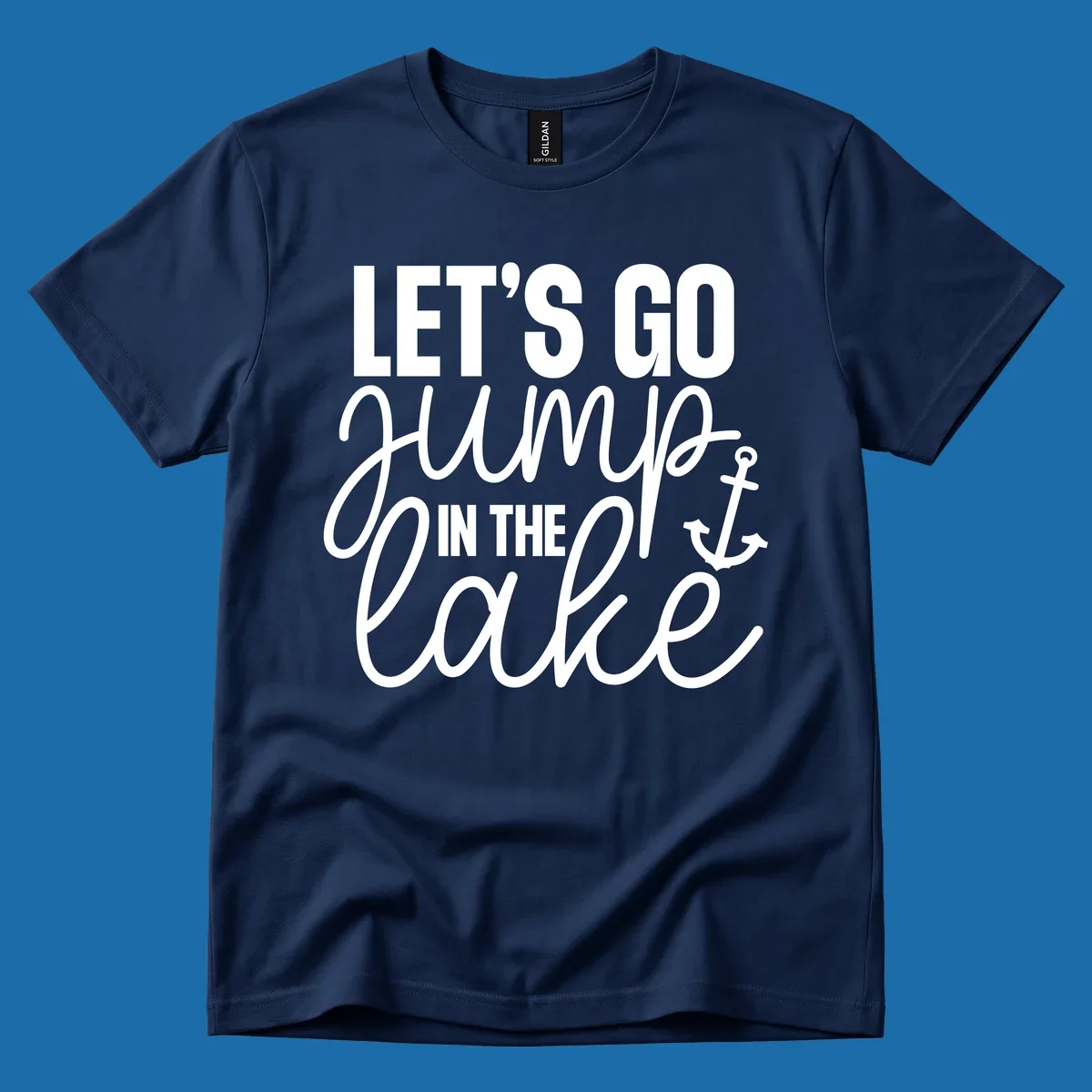 Typography design with an anchor graphic saying Let's Go Jump In The Lake.