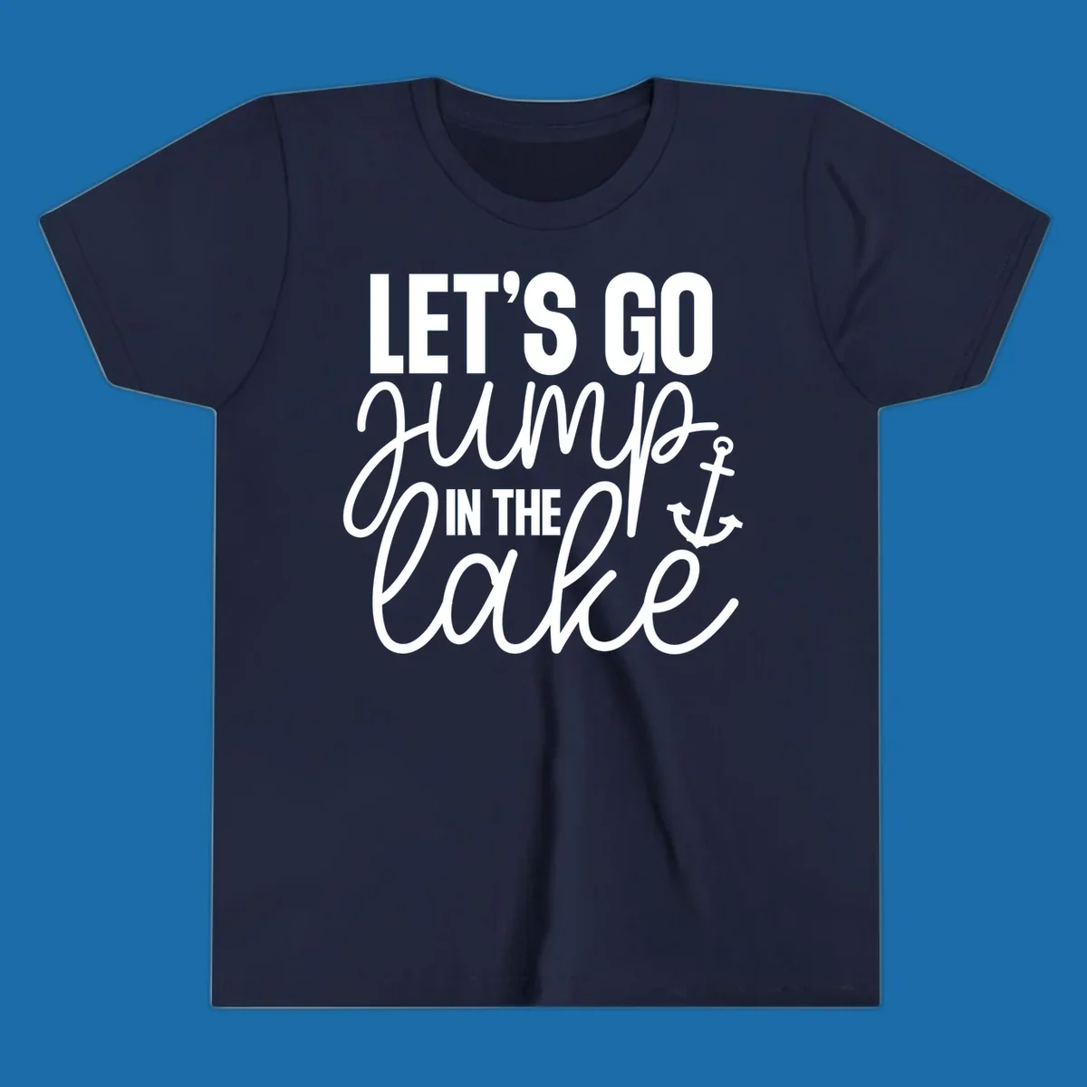 Typography design with an anchor graphic saying Let's Go Jump In The Lake.