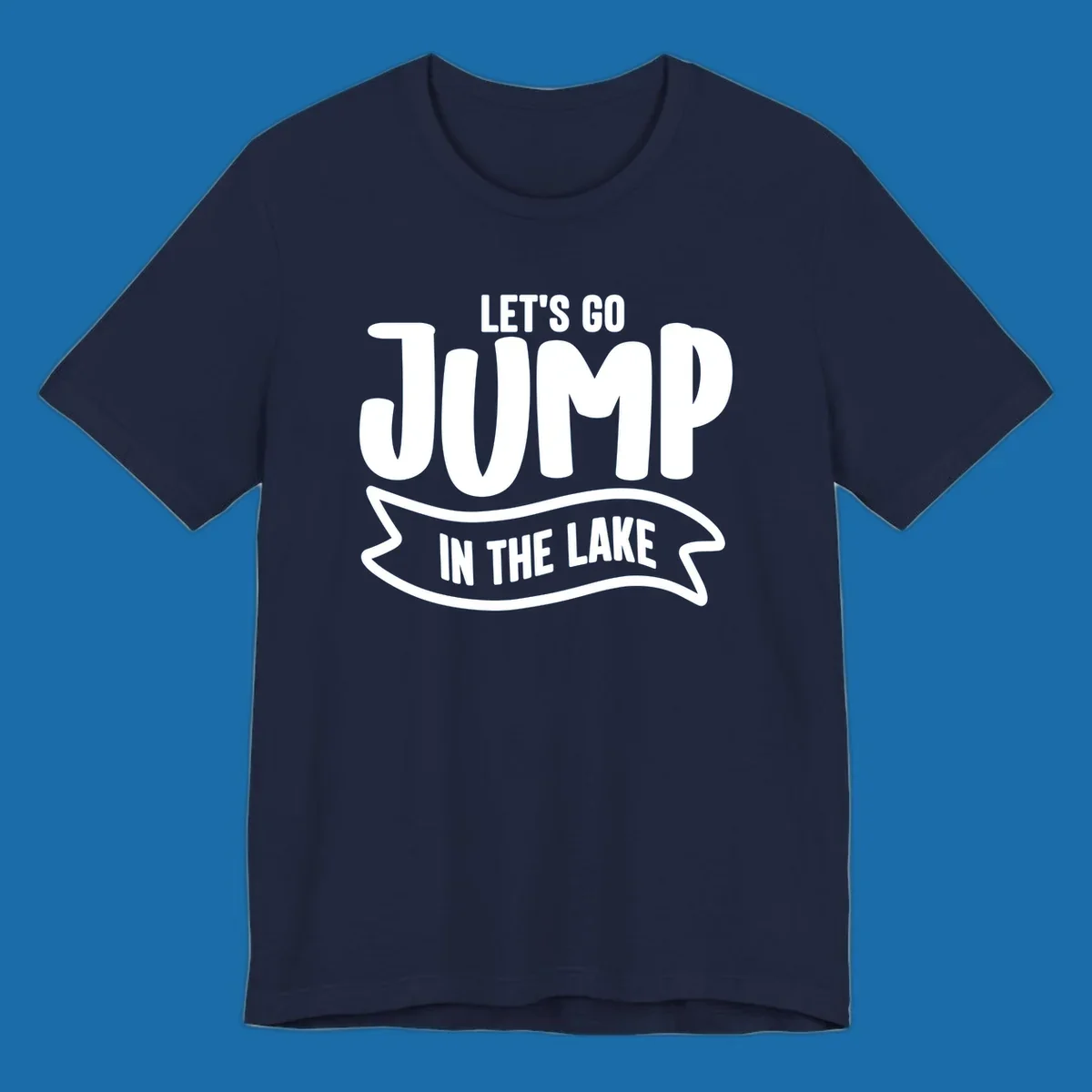 Let's Go Jump In The Lake text design with bold white lettering and a banner.