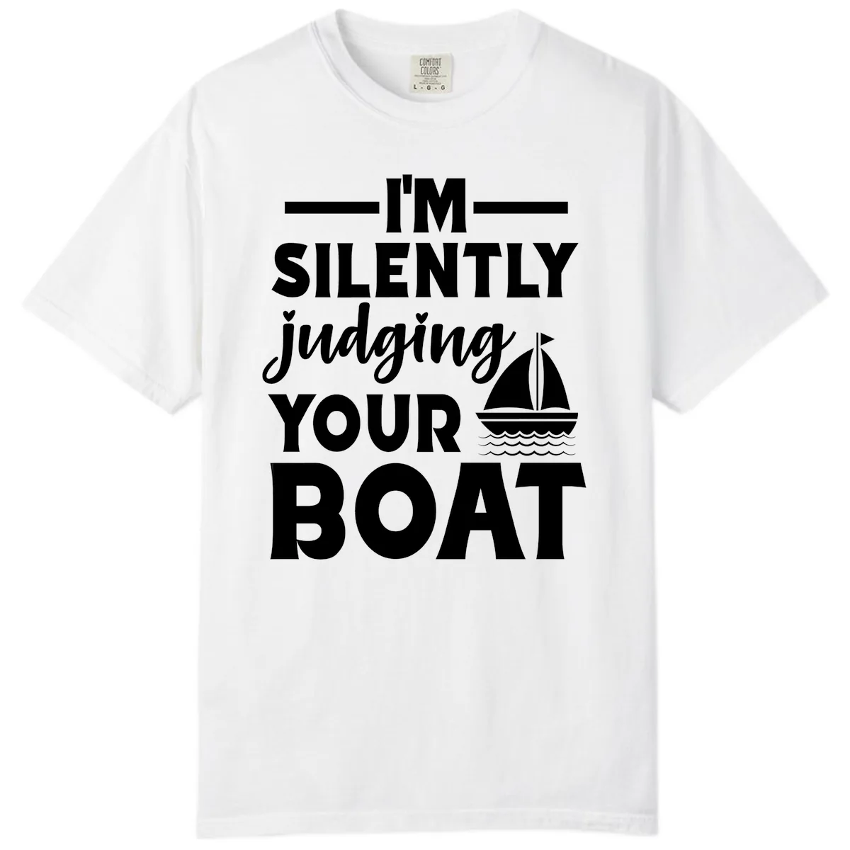 I'm Silently Judging Your Boat Comfort Color in White