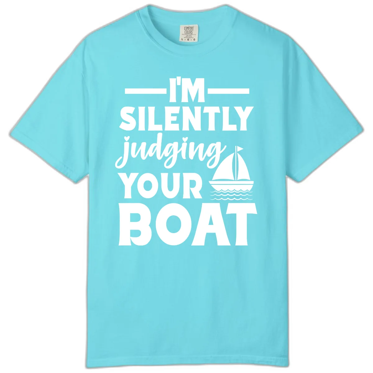 I'm Silently Judging Your Boat Comfort Color in Lagoon Blue