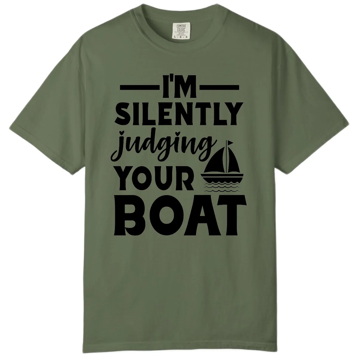 I'm Silently Judging Your Boat Comfort Color in Sage