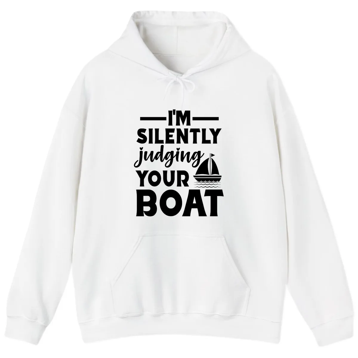 I'm Silently Judging Your Boat Hoodie in White