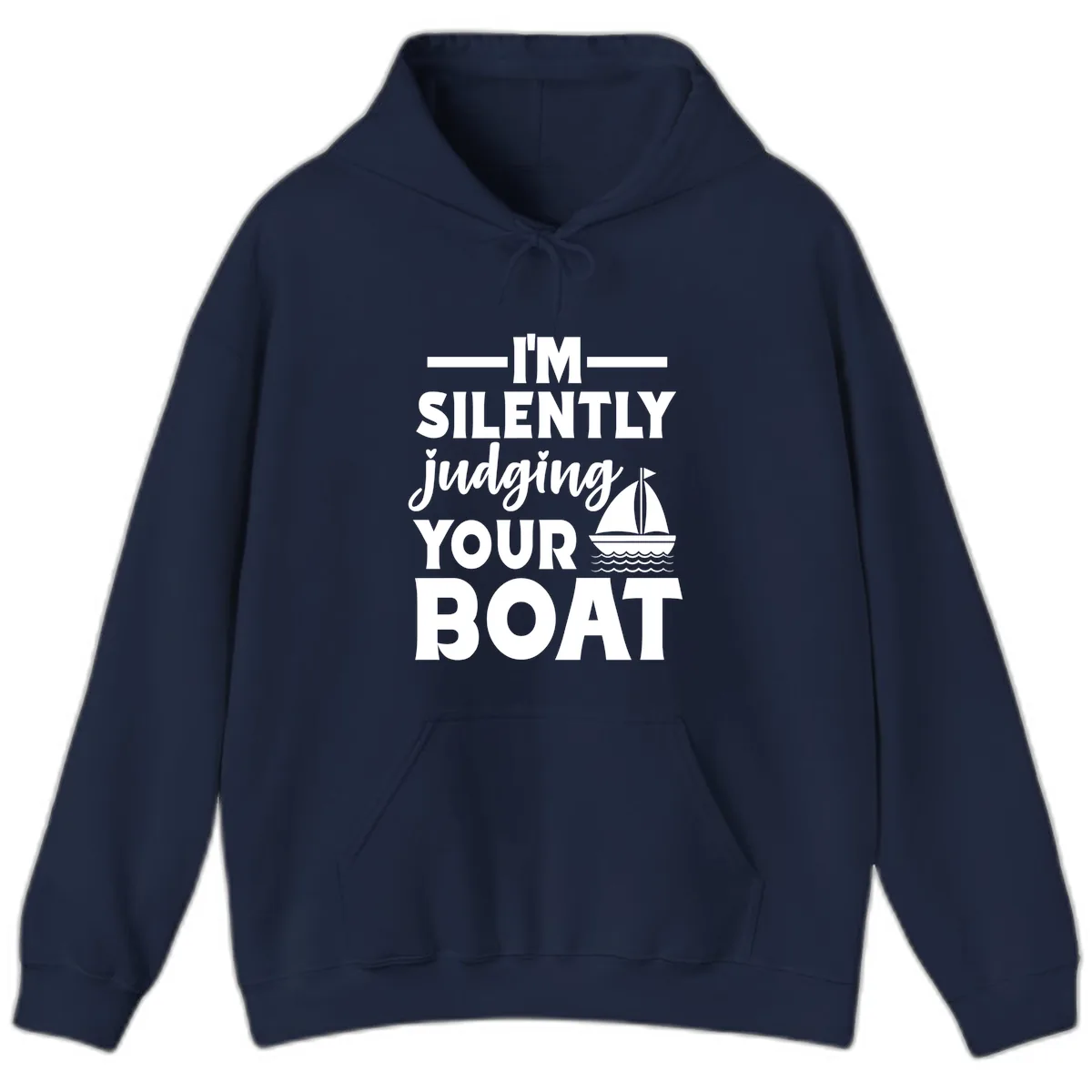 I'm Silently Judging Your Boat Hoodie in Navy