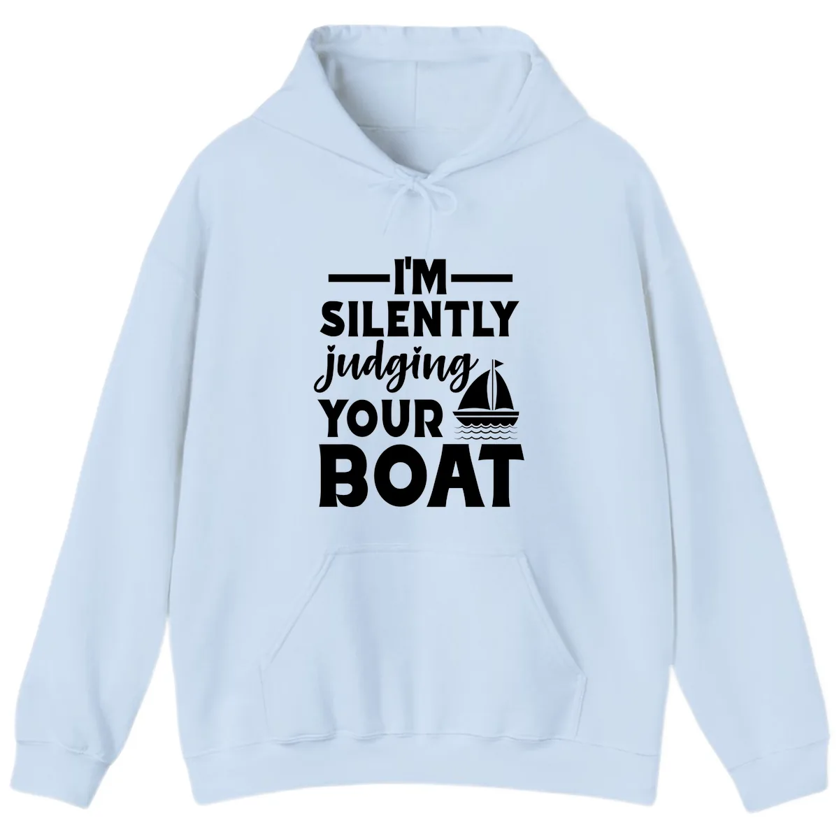 I'm Silently Judging Your Boat Hoodie in Light Blue