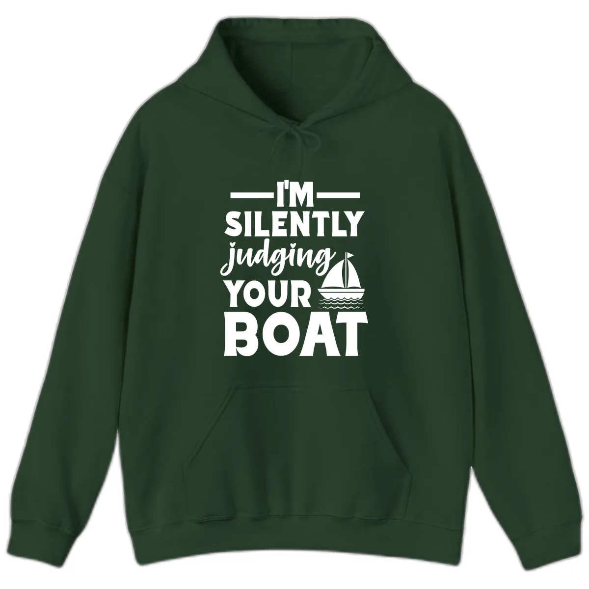 I'm Silently Judging Your Boat Hoodie in Forest Green