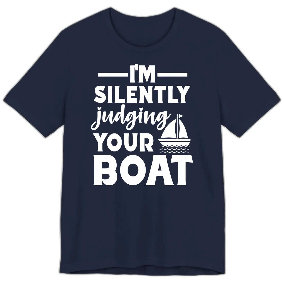 I'm Silently Judging Your Boat Premium T-Shirt in Navy