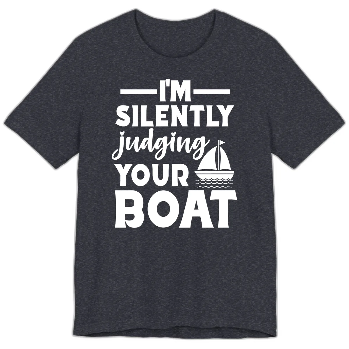 I'm Silently Judging Your Boat Premium T-Shirt in Heather Navy