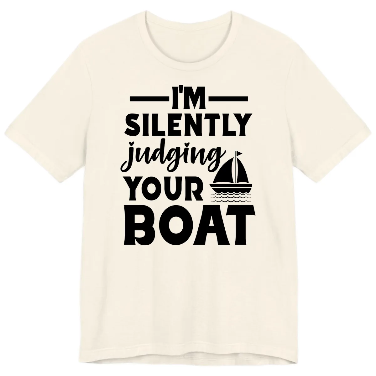 I'm Silently Judging Your Boat Premium T-Shirt in Natural